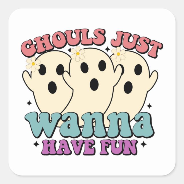 Ghouls Just Wanna Have Fun Cute Halloween  Square Sticker (Front)