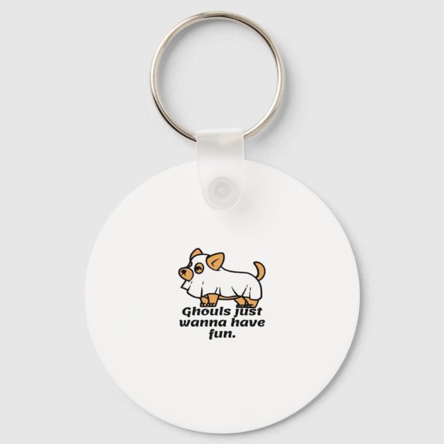 Ghouls Just Wanna Have Fun - Dog Key Ring (Front)
