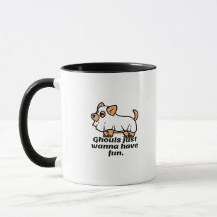 Ghouls Just Wanna Have Fun - Dog Mug