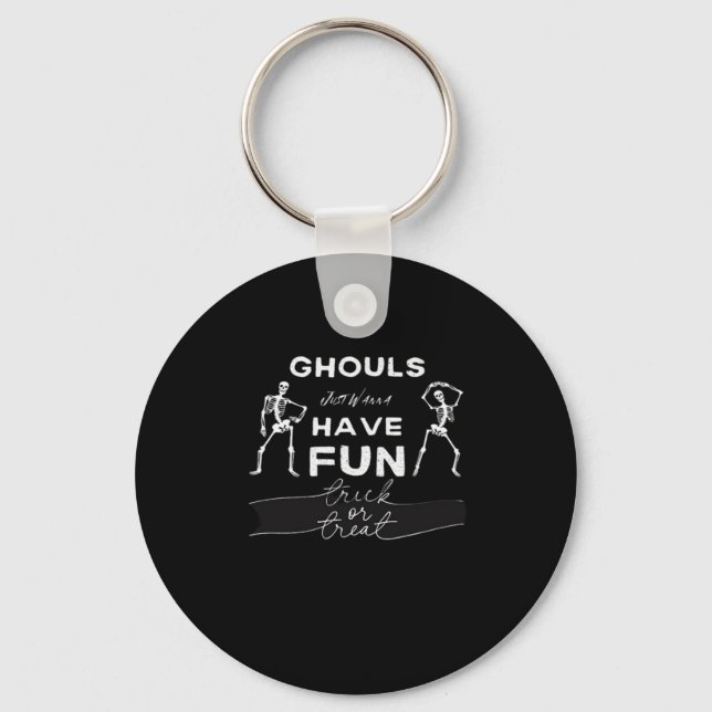 Ghouls Just Wanna Have Fun Fall Quote Key Ring (Front)