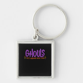 GHOULS Just Wanna Have Fun Fitted Key Ring