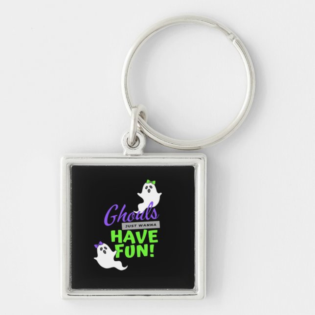 Ghouls Just Wanna Have Fun Funny Autumn Key Ring (Front)