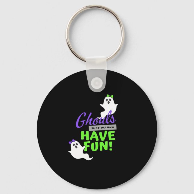 Ghouls Just Wanna Have Fun Funny Autumn Key Ring (Front)