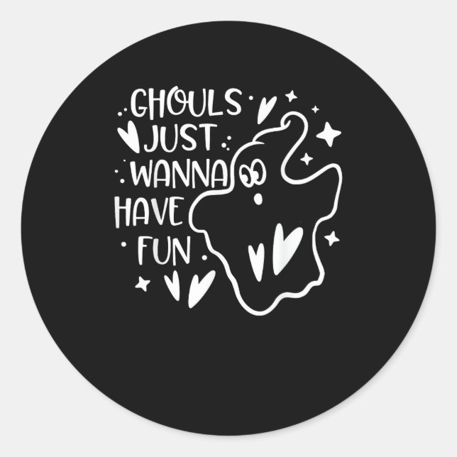 Ghouls Just Wanna Have Fun Funny Halloween Classic Round Sticker (Front)