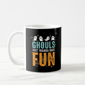 Ghouls Just Wanna Have Fun Funny Halloween Costume Coffee Mug
