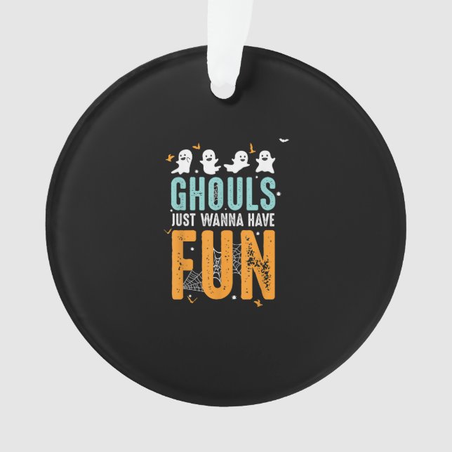 Ghouls Just Wanna Have Fun Funny Halloween Costume Ornament (Front)