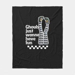 Ghouls Just Wanna Have Fun Funny Halloween Fleece Blanket