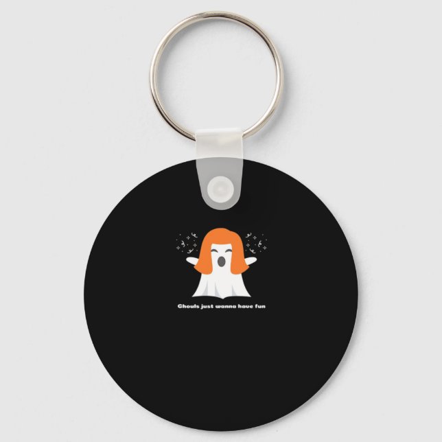 Ghouls Just Wanna Have Fun Funny Halloween Key Ring (Front)