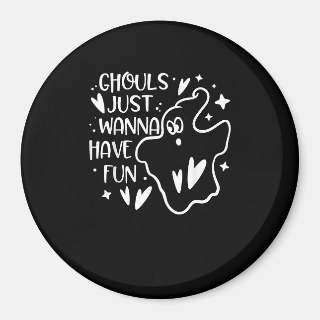 Ghouls Just Wanna Have Fun Funny Halloween Magnet (Front)