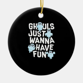 Ghouls Just Wanna Have Fun Funny & Meme Design  Ceramic Tree Decoration