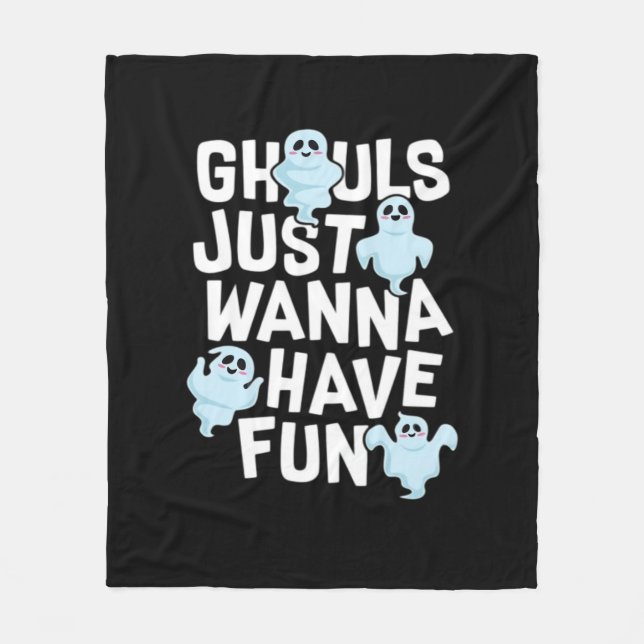 Ghouls Just Wanna Have Fun Funny & Meme Design  Fleece Blanket (Front)