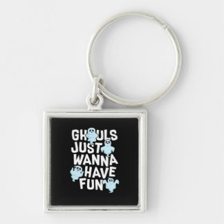 Ghouls Just Wanna Have Fun Funny & Meme Design Key Ring