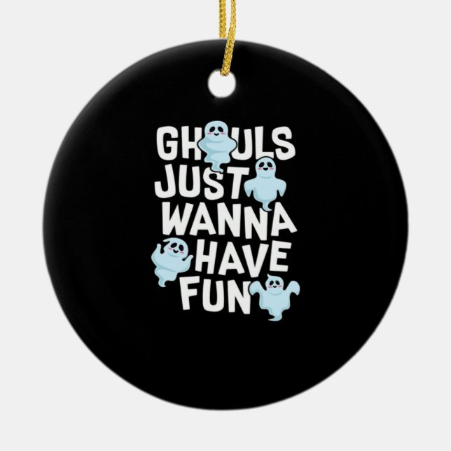 Ghouls Just Wanna Have Fun Funny & Slogan Ceramic Tree Decoration (Front)