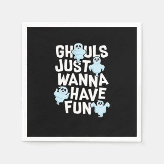 Ghouls Just Wanna Have Fun Funny & Slogan Napkin