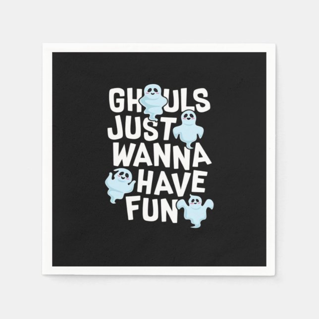 Ghouls Just Wanna Have Fun Funny & Slogan Napkin (Front)