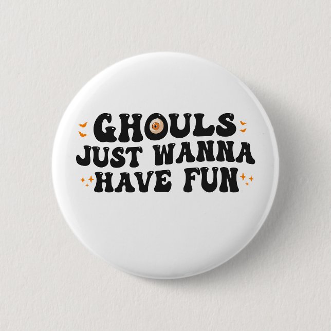 Ghouls just wanna have fun Funny Spooky Halloween 6 Cm Round Badge (Front)