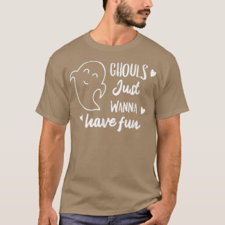 Ghouls Just Wanna Have Fun Ghost Funny Heart 726 T-Shirt