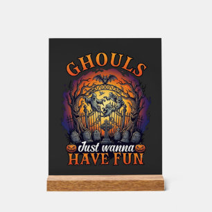 Ghouls Just Wanna Have Fun Ghosts Cemetery Pumpkin Acrylic Sign