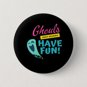 Ghouls Just Wanna Have Fun - Halloween Autumn Vibe 6 Cm Round Badge