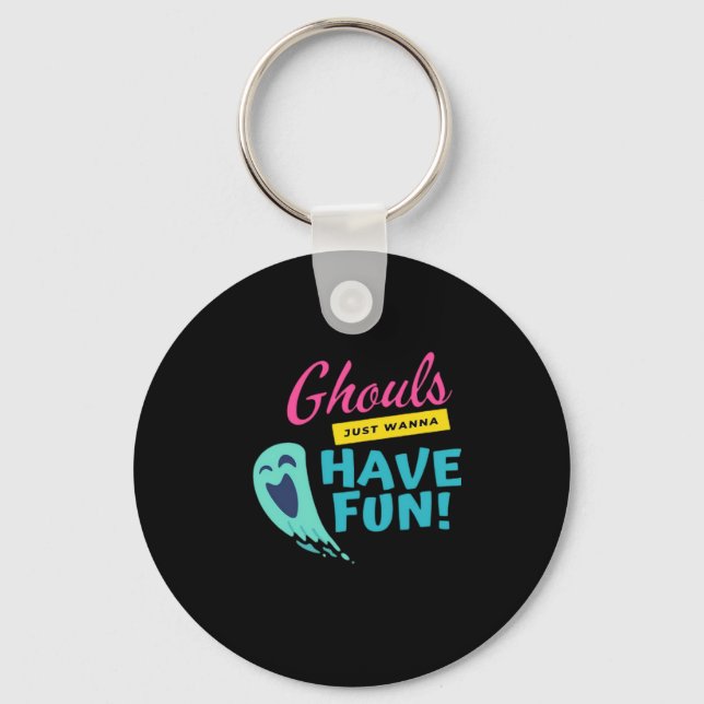 Ghouls Just Wanna Have Fun - Halloween Autumn Vibe Key Ring (Front)