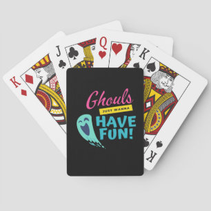 Ghouls Just Wanna Have Fun - Halloween Autumn Vibe Playing Cards