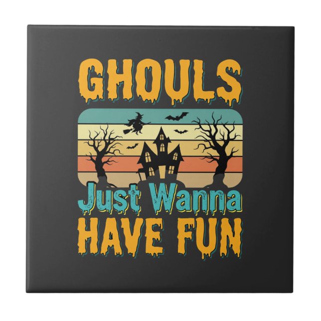 Ghouls Just Wanna Have Fun Halloween Design_1 Tile (Front)