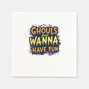 Ghouls Just Wanna Have Fun - Halloween Design Napkin