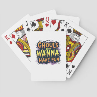 Ghouls Just Wanna Have Fun - Halloween Design Playing Cards