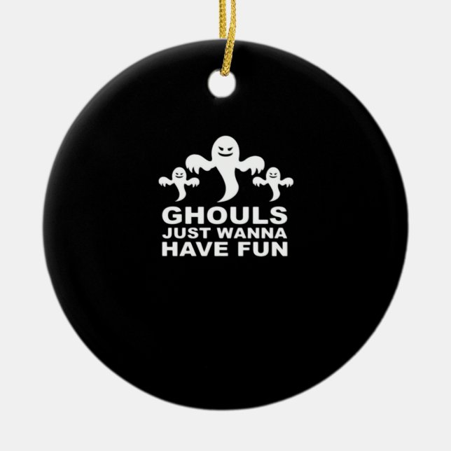 Ghouls Just Wanna Have Fun Halloween Funny Feeling Ceramic Tree Decoration (Front)