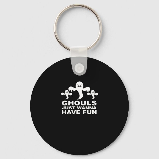 Ghouls Just Wanna Have Fun Halloween Funny Feeling Key Ring (Front)