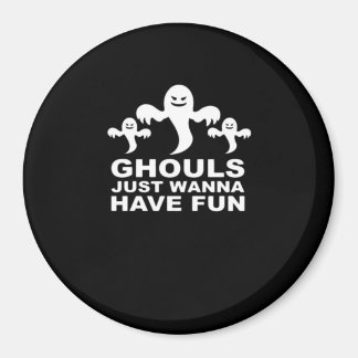 Ghouls Just Wanna Have Fun Halloween Funny Feeling Magnet