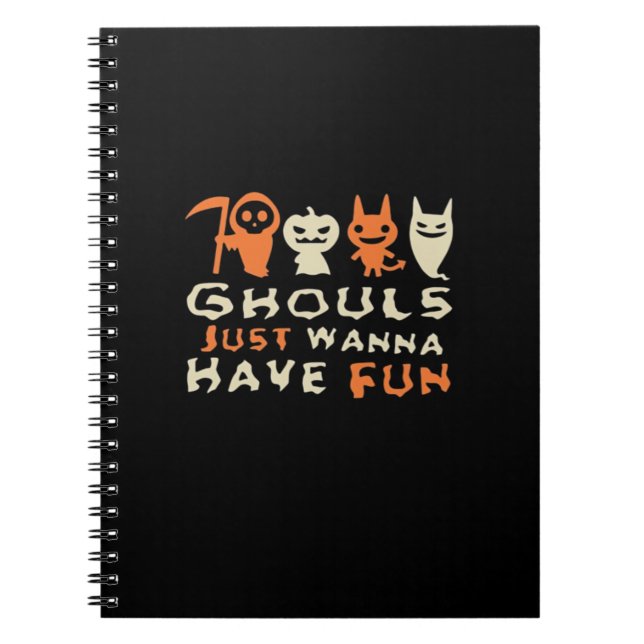 Ghouls Just Wanna Have Fun Halloween Funny Slogan Notebook (Front)