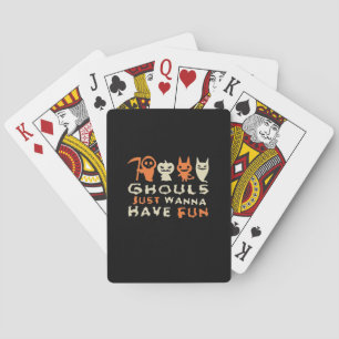Ghouls Just Wanna Have Fun Halloween Funny Slogan Playing Cards