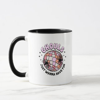 Ghouls Just Wanna Have Fun Halloween Ghouls Night  Mug