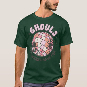 ghouls just wanna have fun Halloween Horror scary T-Shirt