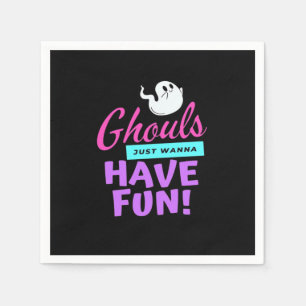 Ghouls Just Wanna Have Fun - Halloween Humor Napkin