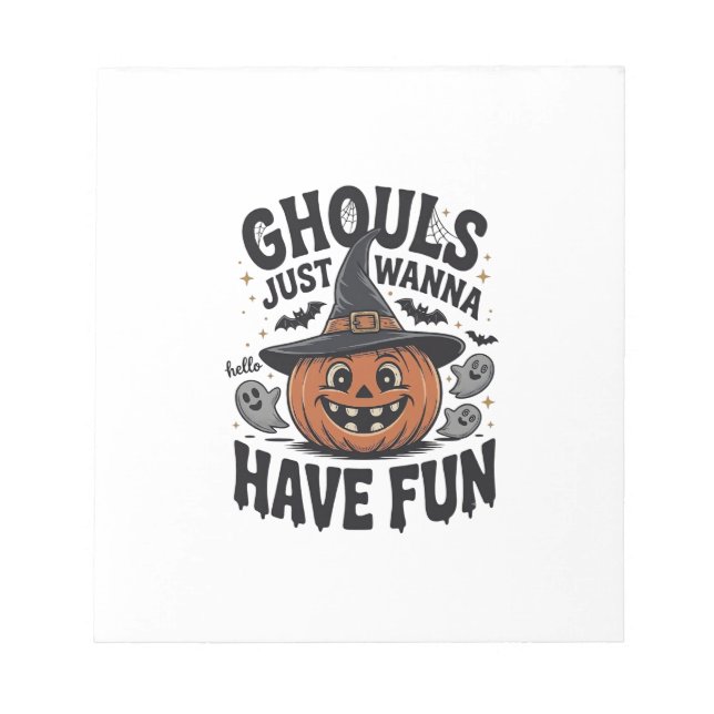 Ghouls Just Wanna Have Fun Halloween Pumpkin Ghost Notepad (Front)