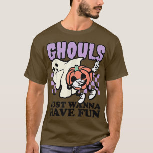 Ghouls Just Wanna Have Fun Halloween Pumpkin Ghost T-Shirt