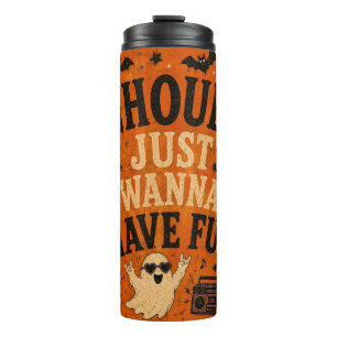Ghouls Just Wanna Have Fun Halloween Thermal Tumbler