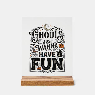 Ghouls Just Wanna Have Fun Halloween Vector Design Acrylic Sign