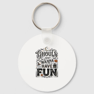 Ghouls Just Wanna Have Fun Halloween Vector Design Key Ring