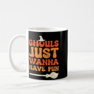 Ghouls just wanna have fun halloween witch funny coffee mug