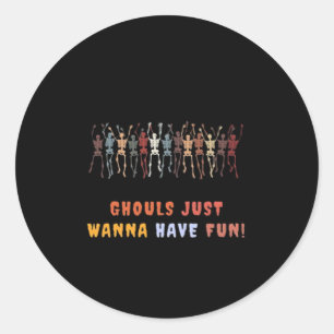 Ghouls Just Wanna Have Fun – Haunted Classic Round Sticker