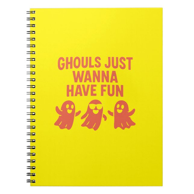 Ghouls Just Wanna Have Fun Notebook (Front)