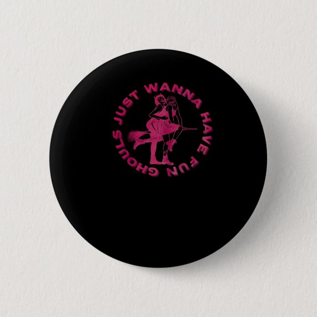 Ghouls Just Wanna Have Fun – Retro Spooky Design 6 Cm Round Badge (Front)