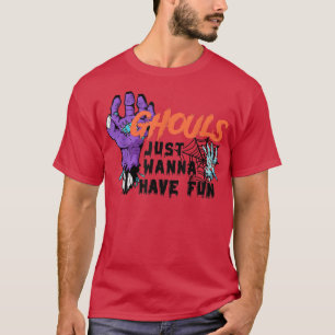 Ghouls Just Wanna Have Fun Scary Ghouls Happy Hall T-Shirt