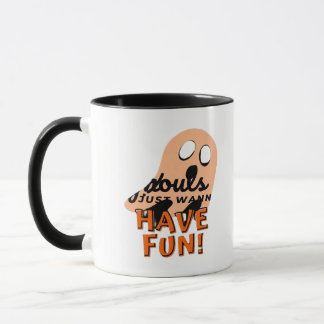 Ghouls Just Wanna Have Fun Slogan Quote Mug