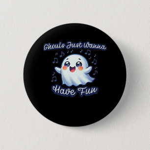 Ghouls Just Wanna Have Fun Sloth & Slogan 6 Cm Round Badge