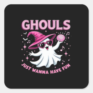 Ghouls Just Wanna Have Fun Spooky Halloween –  Wit Square Sticker