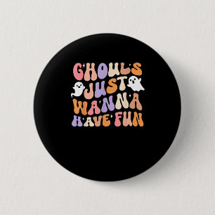 Ghouls Just Wanna Have Fun Spooky Season Groovy Ha 6 Cm Round Badge